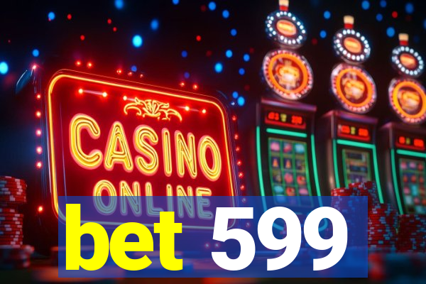 bet 599